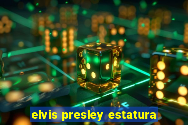 elvis presley estatura